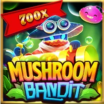 MUSHROOM BANDIT